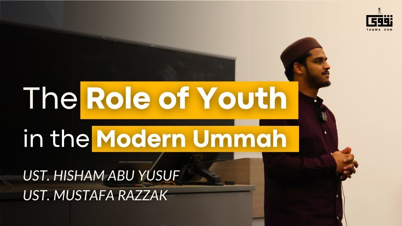 The Role Of Youth｜Ustadh Hisham Abu Yusuf & Ustadh Mustafa Razzak ｜ TaqwaCon 2 0