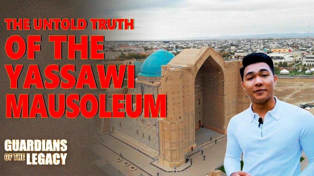 Yassawi Mausoleum: Unveiling spiritual grandeur and historical legacy | Guardians of the Legacy