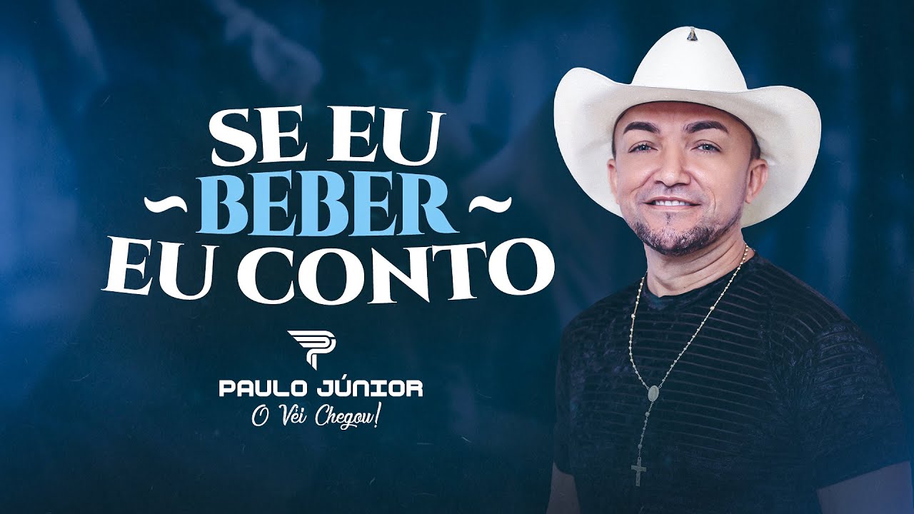 Paulo J&uacute;nior - Se eu beber eu conto - (O V&eacute;i Chegou)