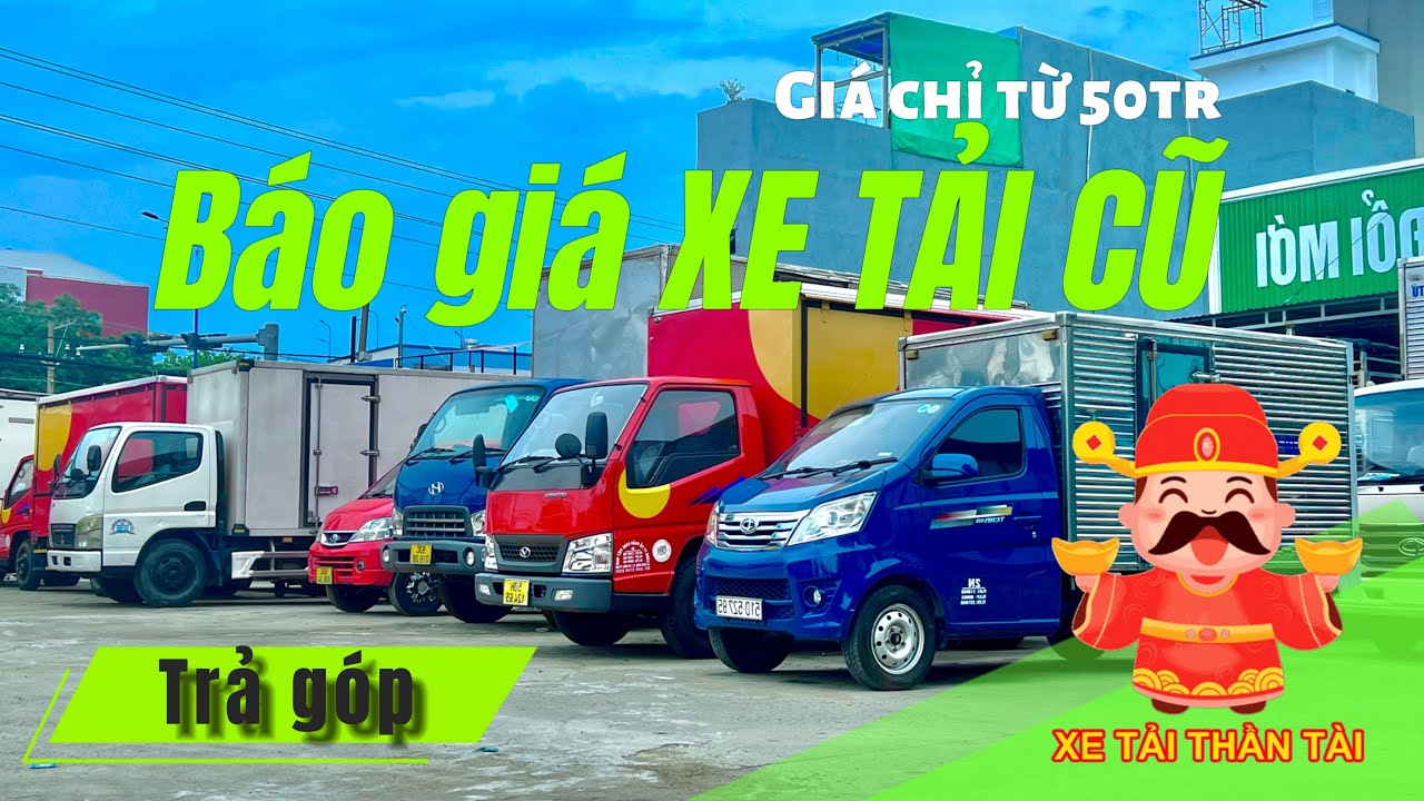 Báo giá XE TẢI CŨ từ 50tr 100 triệu - Trả góp | Xe tải Thần Tài