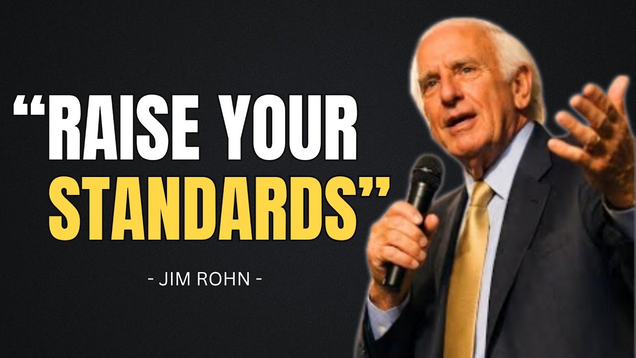 Raise Your Standards and Change Your Life | Jim Rohn