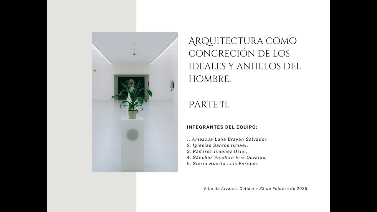 ARQUITECTURA COMO CONCRECION DE LOS IDEALES Y ANHELOS DEL HOMBRE II