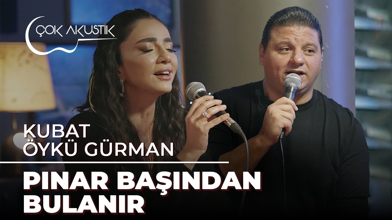 Kubat & Öykü Gürman - Pınar Başından Bulanır | Çok Akustik