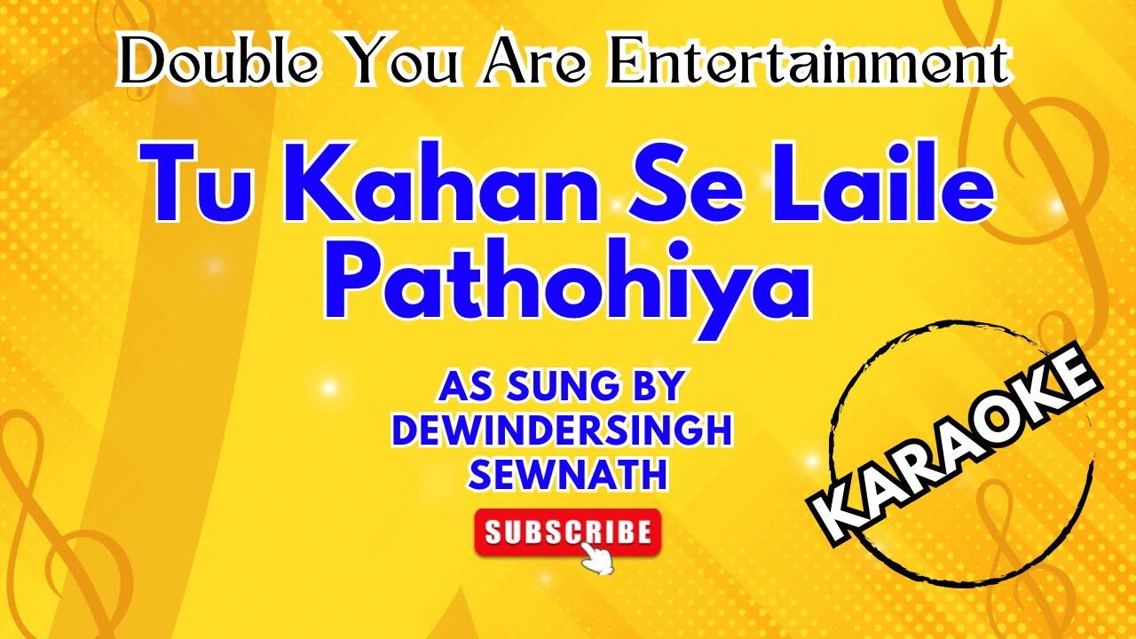 Karaoke: Tu Kaha Se Laile Patohiya  - As Sung By Dewindersingh Sewnath