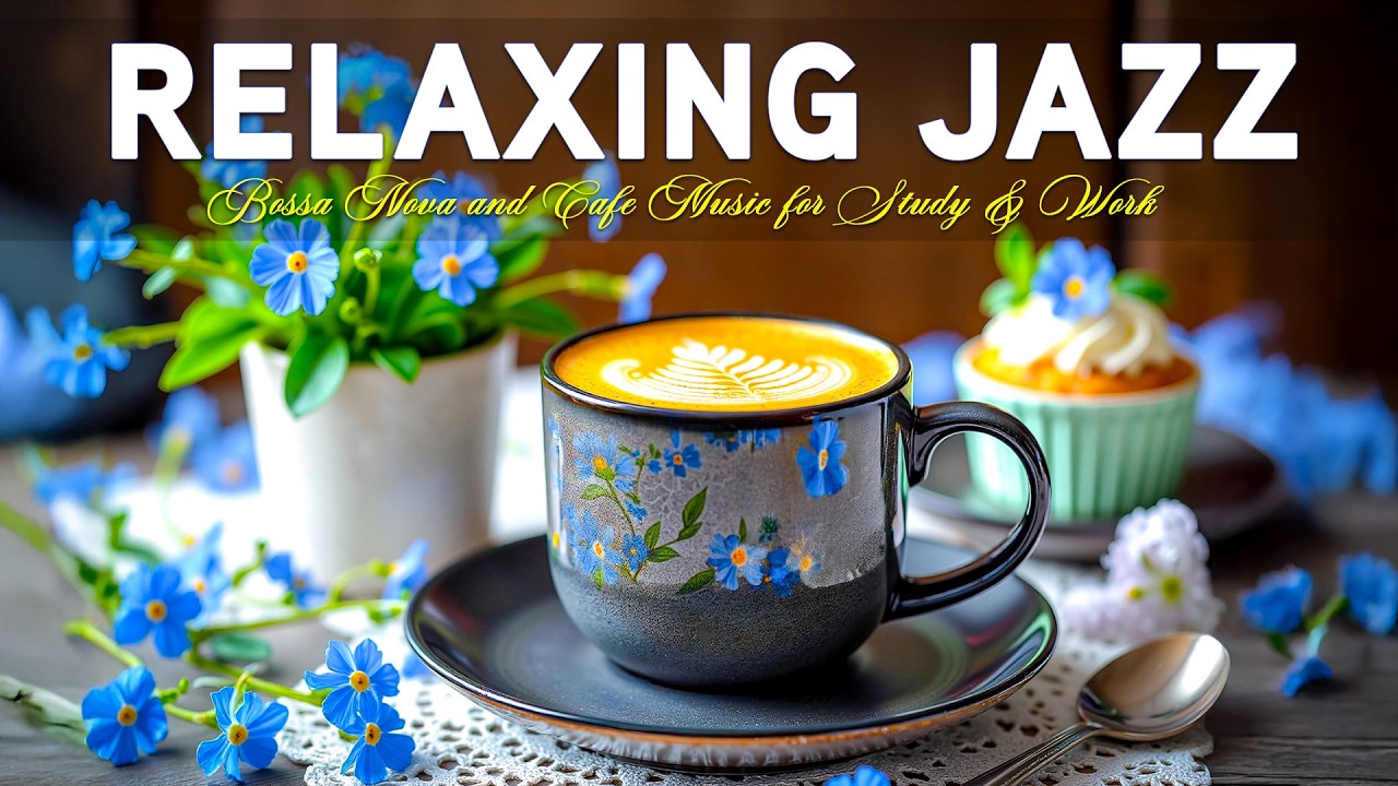 Relaxing March Jazz Music 🌿Bossa Nova Jazz and Cafe Music for Study & Work Productivity