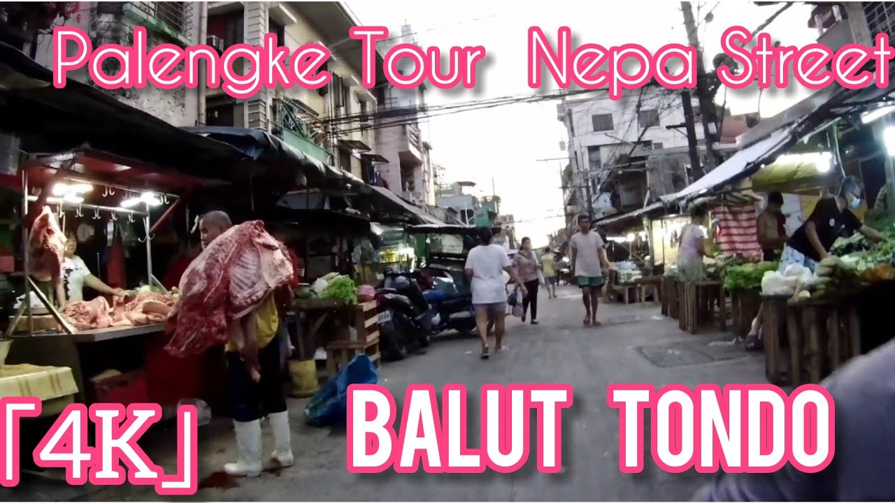 [4K] PALENGKE TOUR  NEPA STREET BALUT TONDO MANILA PHILIPPINES