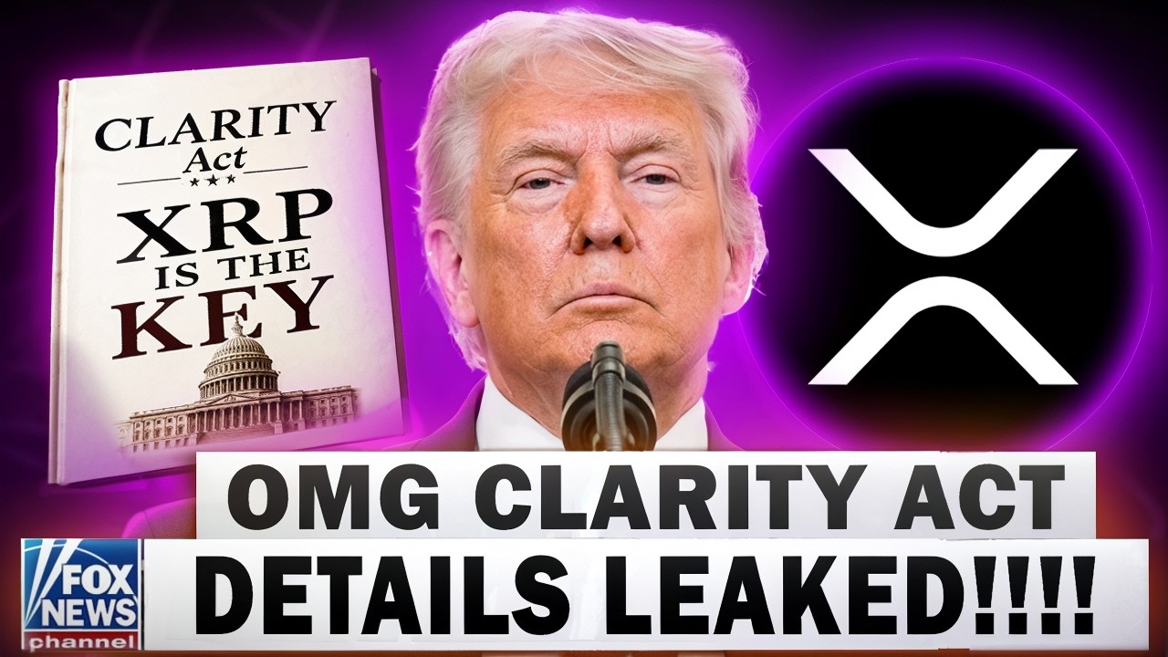 HOLY CR*P CLARITY ACT DETAILS LEAKED!!! WE KNOW EVERYTHING (XRP = THE KEY)