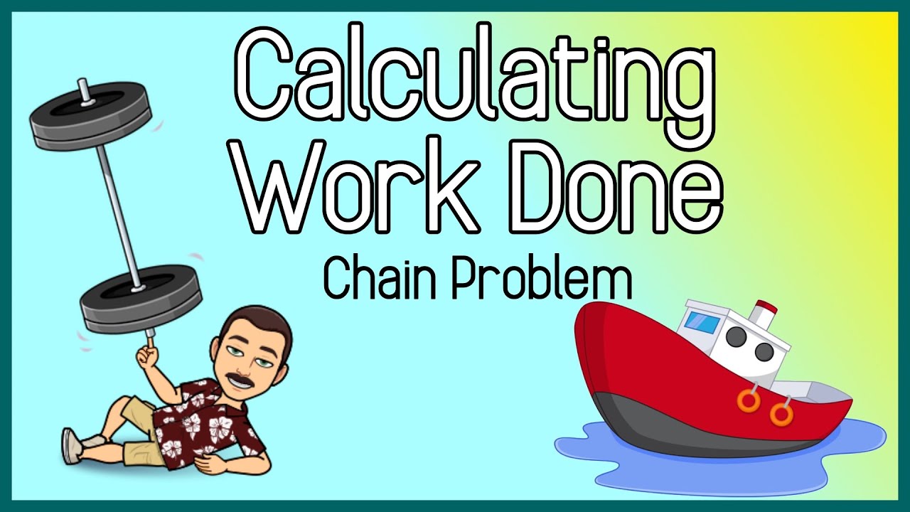 Using Integrals to Compute Work - Chain Problem