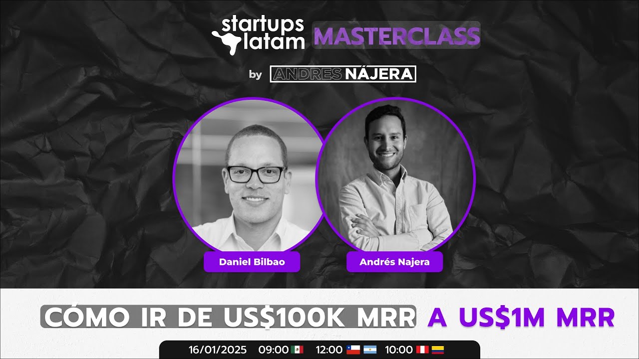 Startups Latam Webinar by Andrés Najera | EP 4: Cómo ir de $100K MRR a $1M MRR
