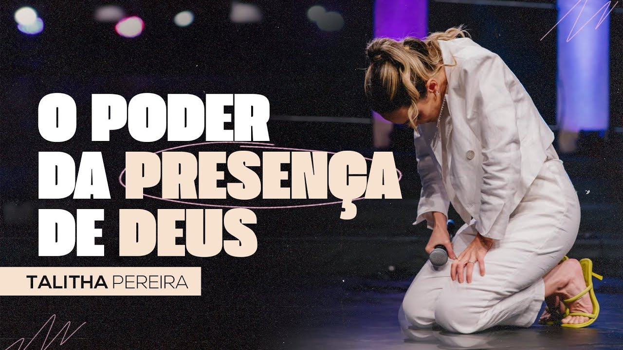 O PODER DA PRESEN&Ccedil;A DE DEUS | TALITHA PEREIRA