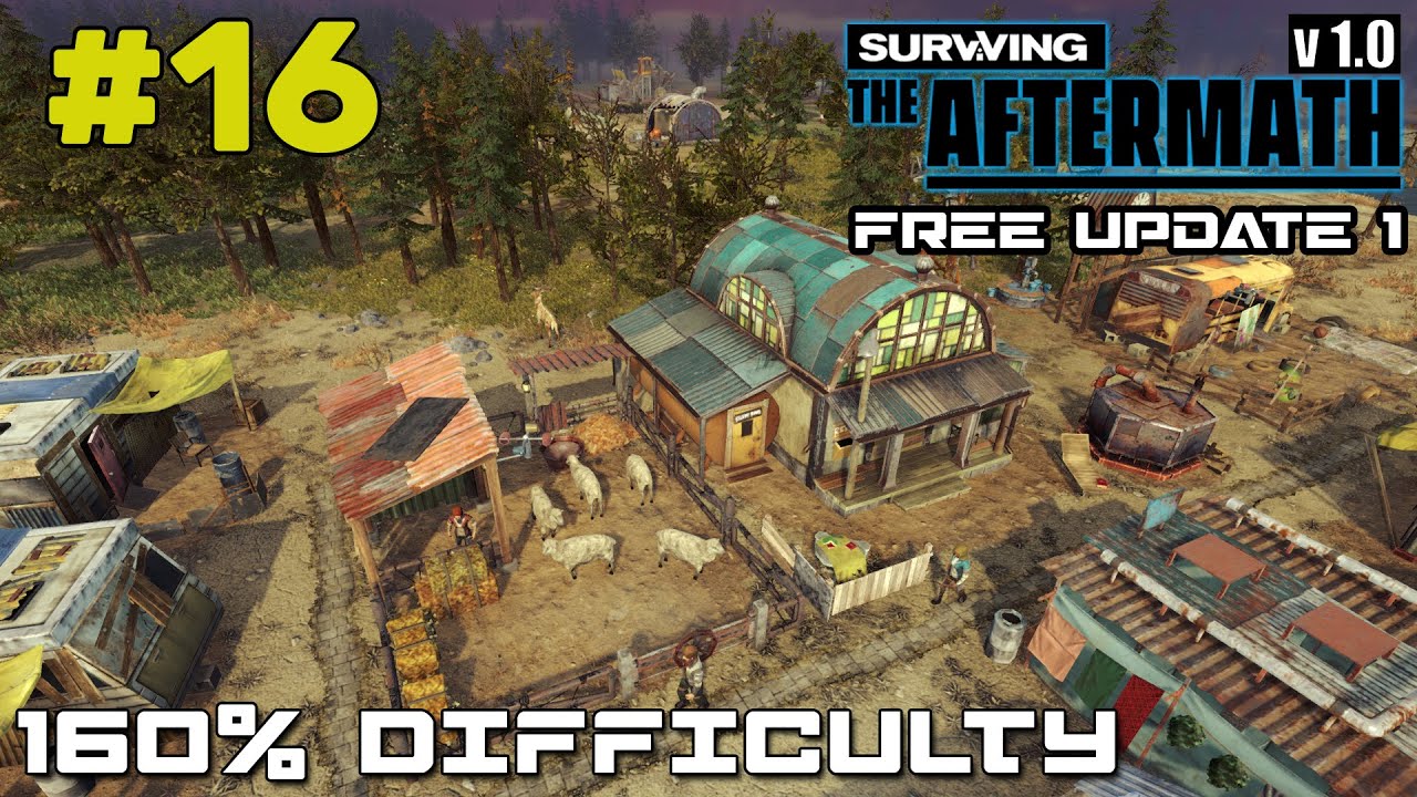 SURVIVING THE AFTERMATH // FREE UPDATE 1 // 160% DIFFICULTY // COLONY BUILDER // #16