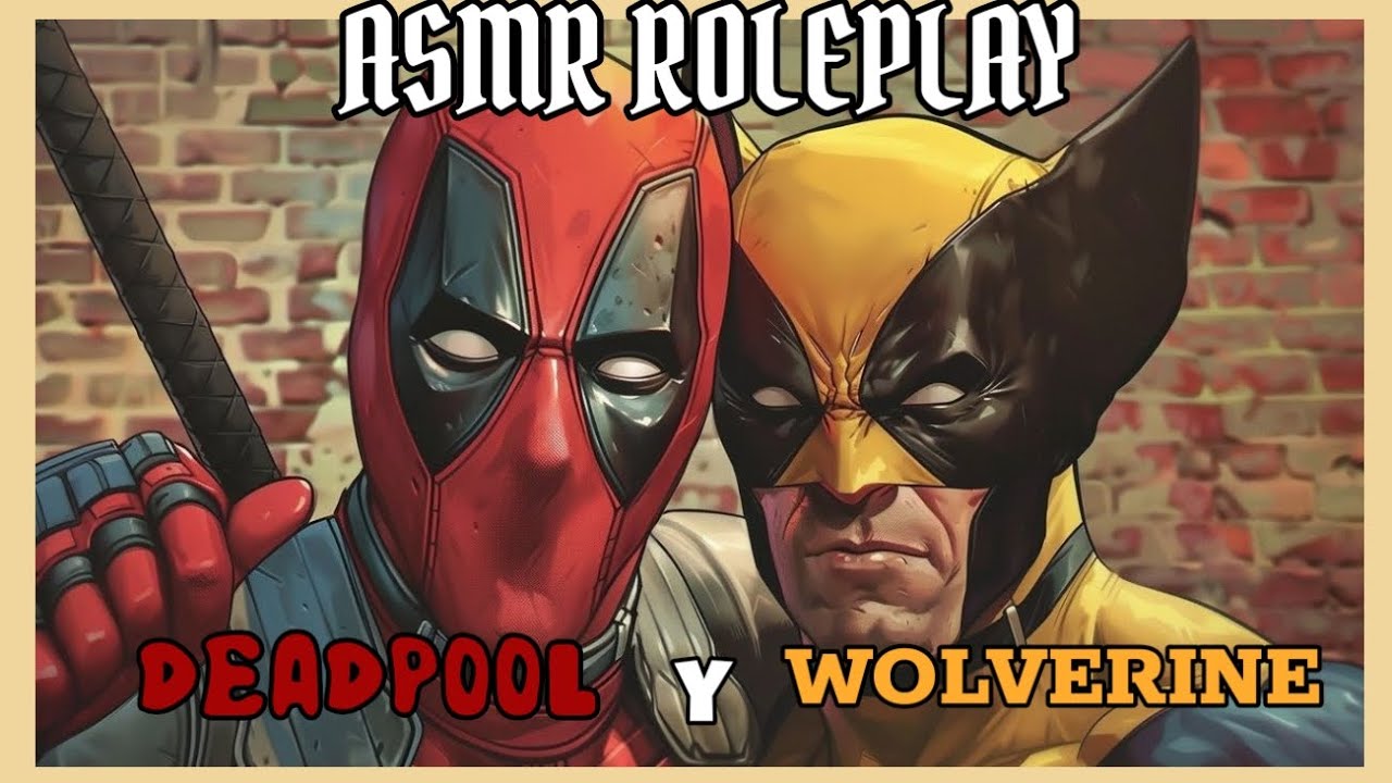 ASMR ROLEPLAY DEADPOOL Y WOLVERINE!!