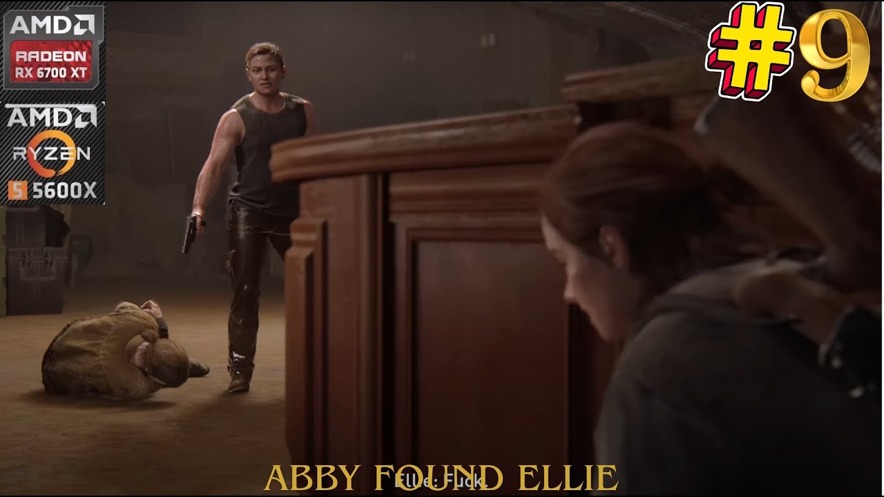 The Last of Us Part 2 Walkthrough Part 9 – Abby found Ellie | RX 6700 XT + Ryzen 5 5600X Gameplay