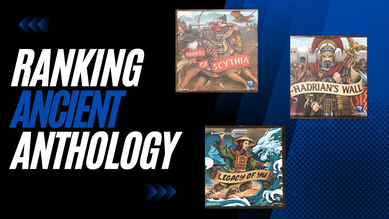 Ancient Anthology Ranked - Raiders of Scythia, Hadrian's Wall, and Legacy of Yu