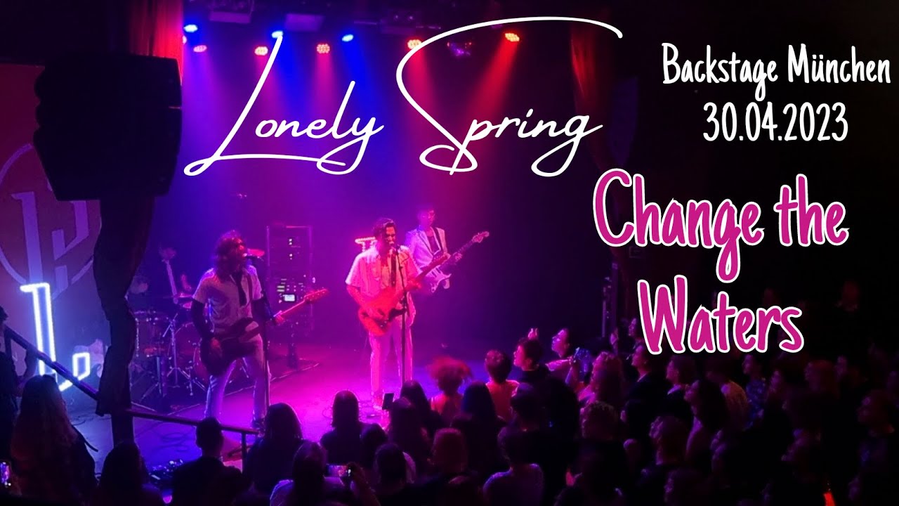 LONELY SPRING - Change the Waters (30.04.2023, Backstage München)