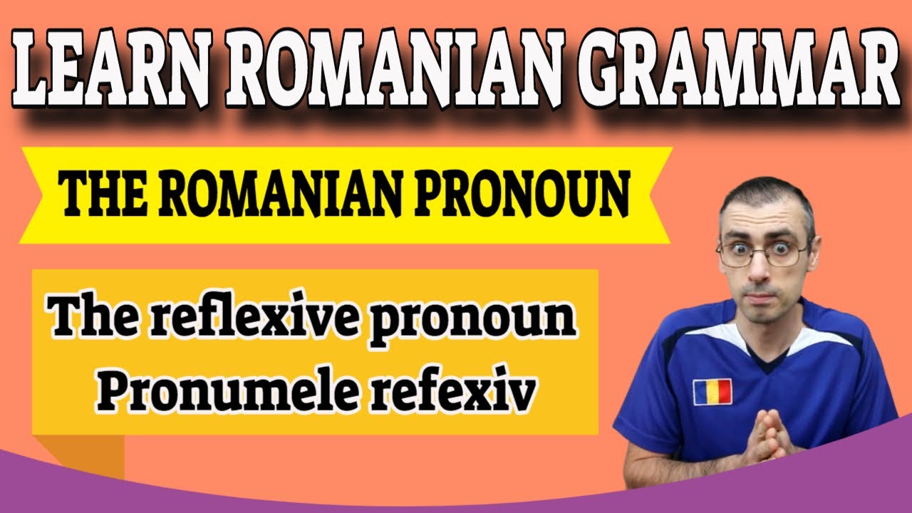 The Romanian Reflexive Pronoun (pronumele reflexiv) | Learn Romanian Grammar Lesson