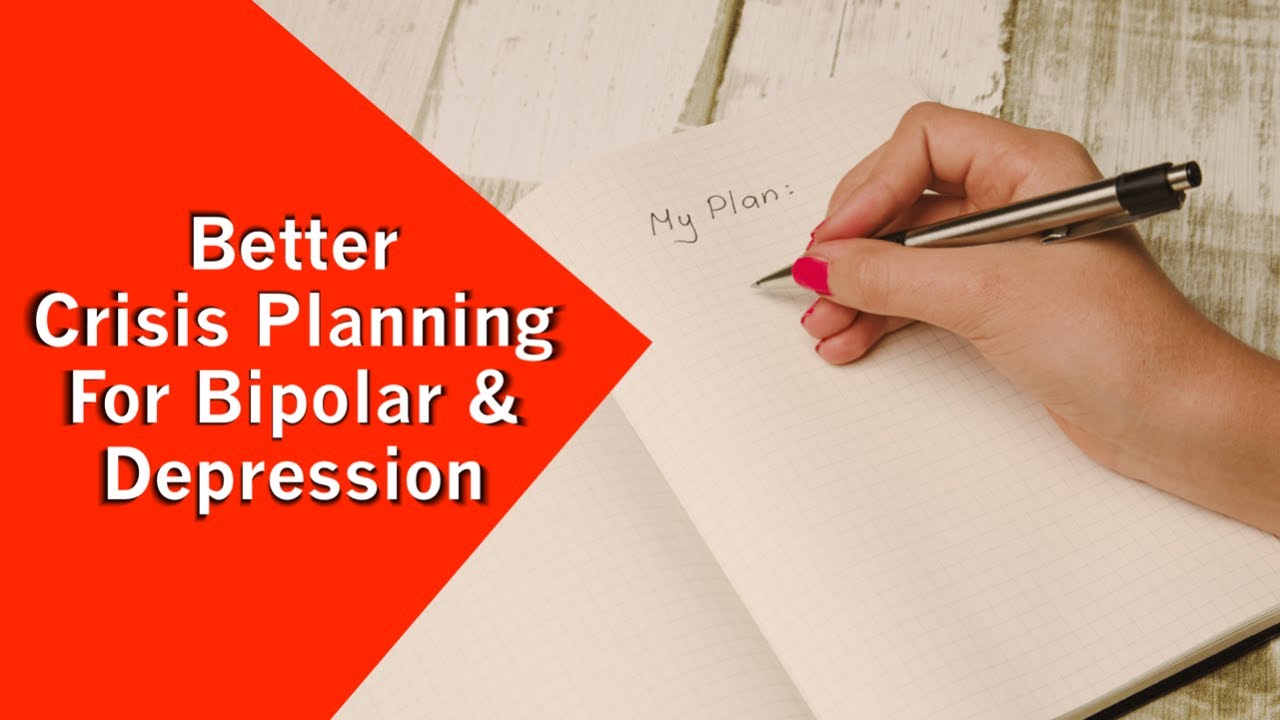 Better Crisis Planning For Bipolar & Depression