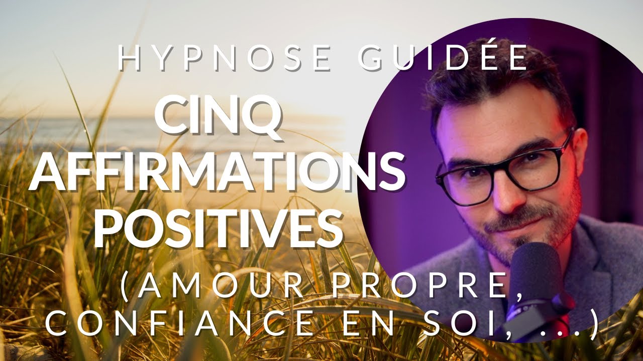 Hypnose : 5 Affirmations positives PARFAITES pour s'aimer à nouveau