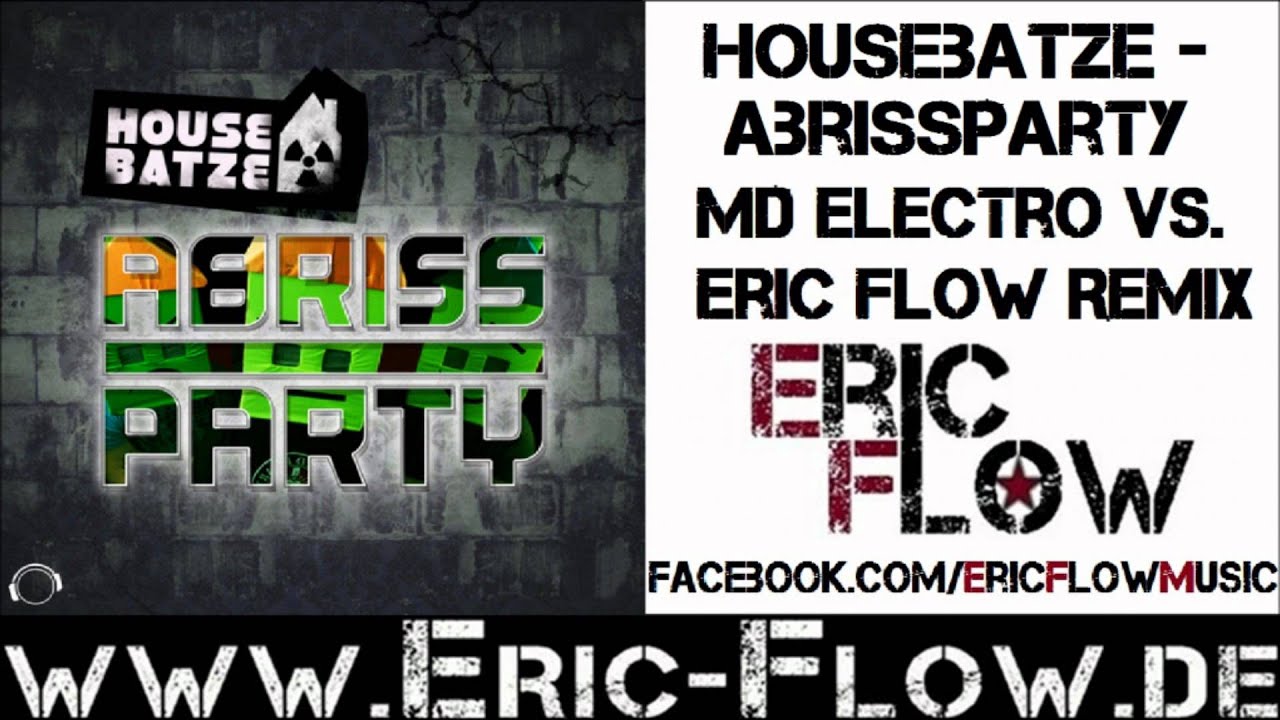 Housebatze - Abrissparty (MD Electro Vs. Eric Flow Remix)