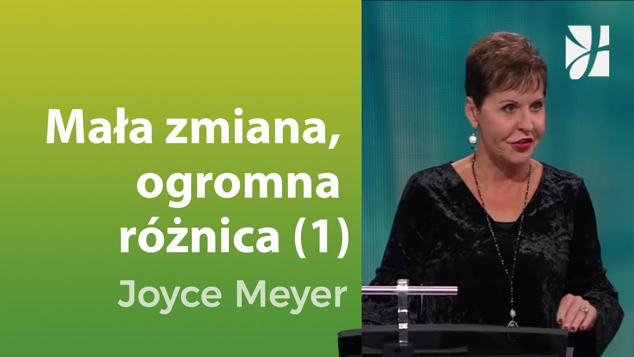 Mała zmiana, ogromna różnica (1) | Joyce Meyer | Poznawanie Boga