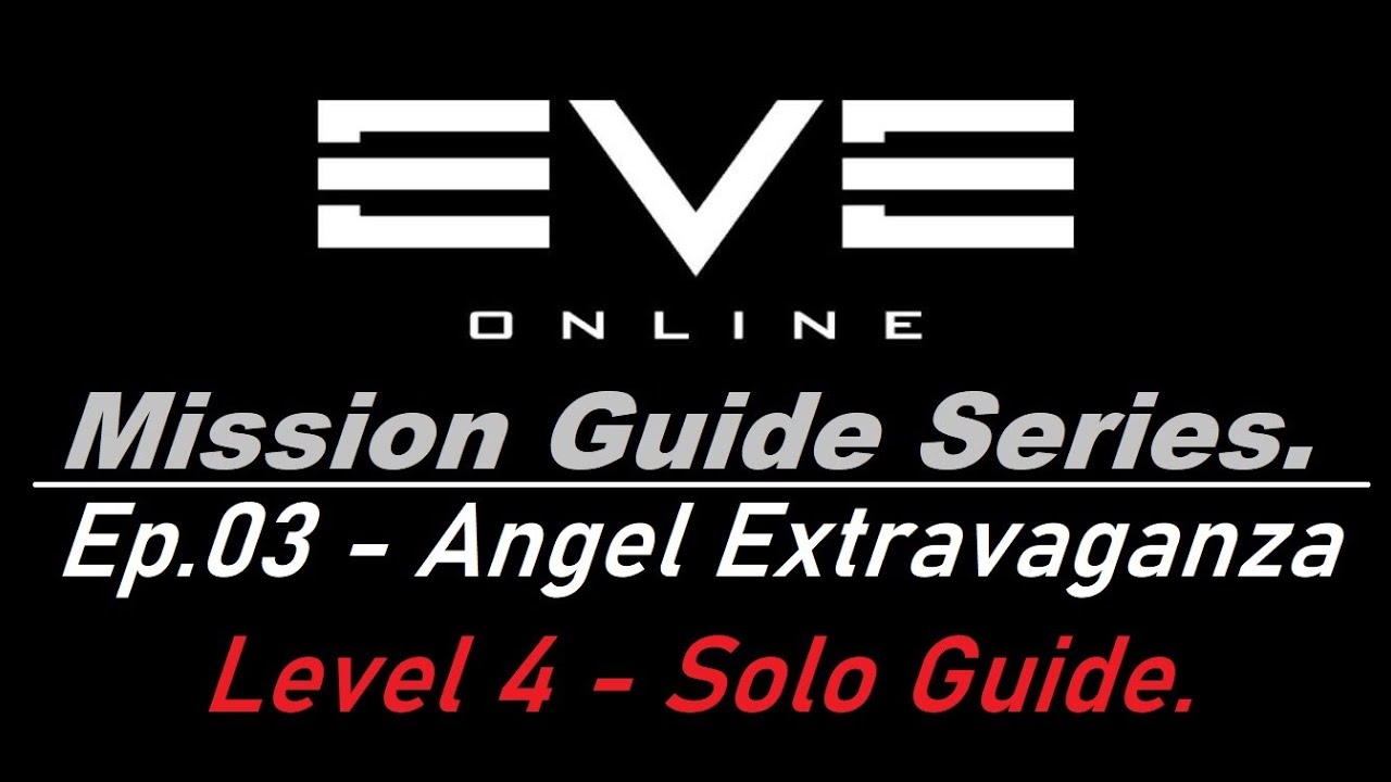 EVE ONLINE - ANGEL EXTRAVAGANZA Level 4 Mission Guide