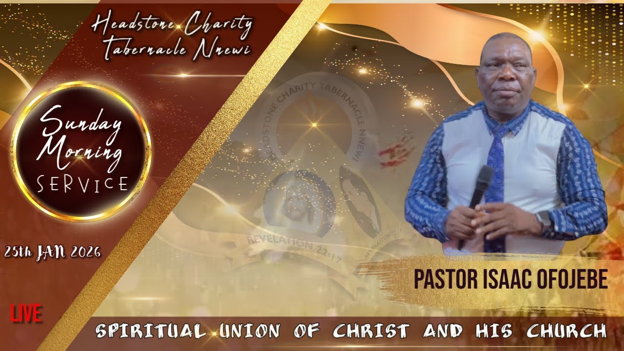 [SUN. 25-01-2026AM] SPIRITUAL UNION OF CHRIST AND HIS CHURCH - PASTOR. ISAAC OFOJEBE