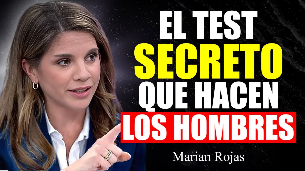 Así Es Como Los Hombres Ponen A Prueba A Las Mujeres Que Desean | Marian Rojas