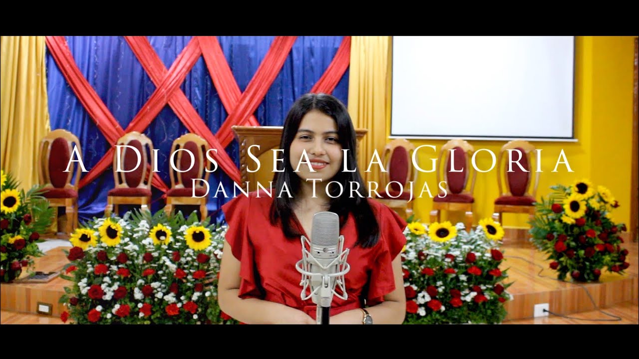 A Dios sea la gloria - Danna Torrojas (Official musical video)
