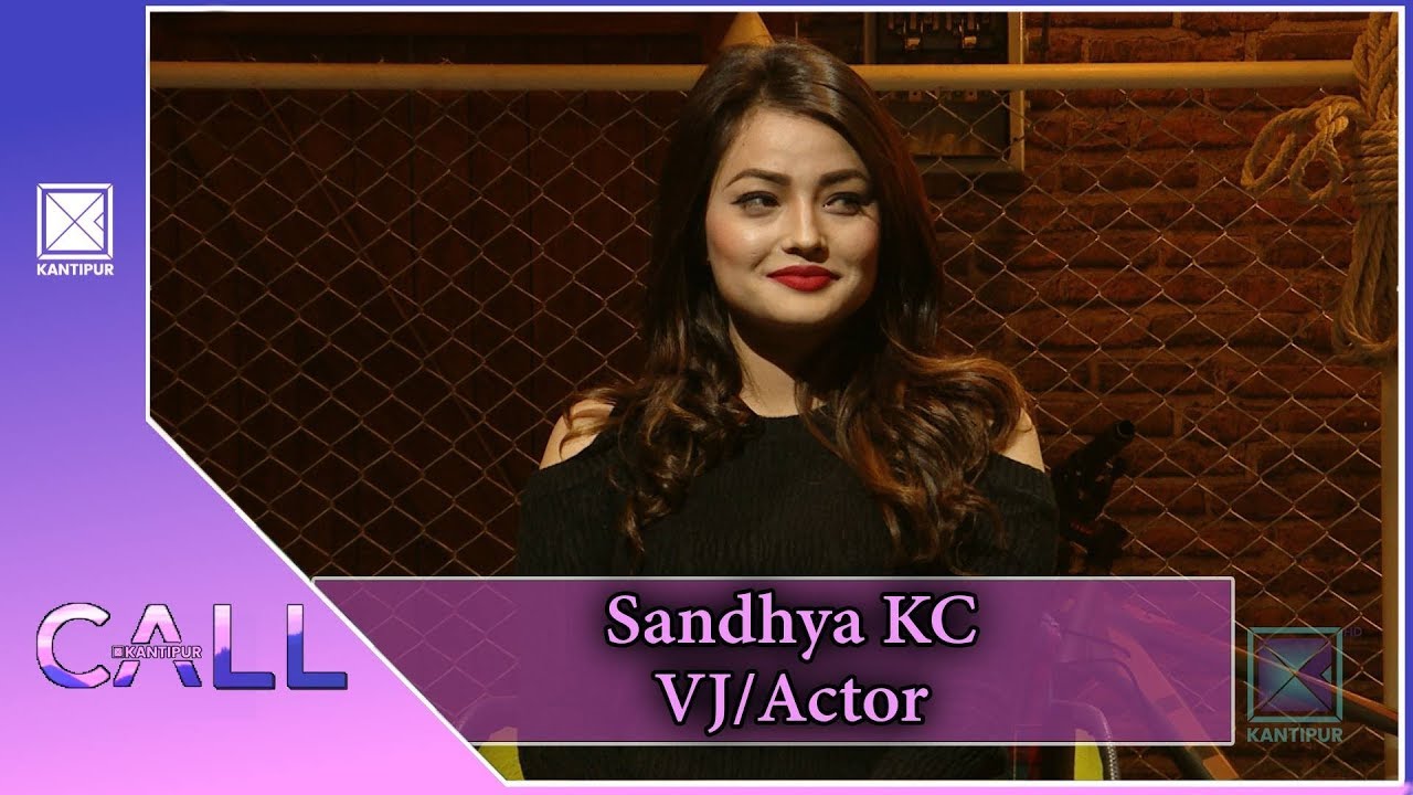 Sandhya KC | VJ/Actor | Call Kantipur - 09 January 2019