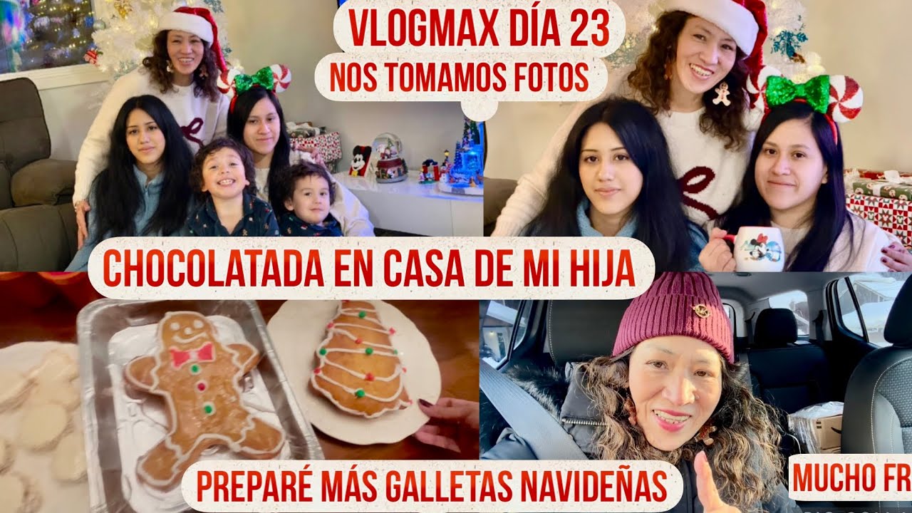 CHOCOLATADA EN CASA DE MI HIJA/NOS TOMANOS FOTOS/PREPARE MÁS GALLETAS NAVIDEÑAS 🎅VLOGMAX 23🎄