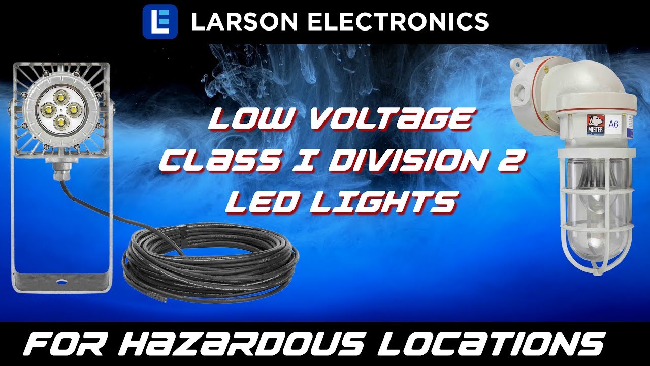 Larson Electronics - Low Voltage Class 1 Division 2 LEDs for Hazardous Locations