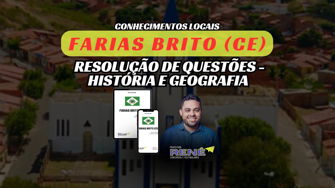 CONCURSO FARIAS BRITO (CE) - RESOLUÇÃO DE QUESTÕES SOBRE A HISTÓRIA E GEOGRAFIA - Prof Renê