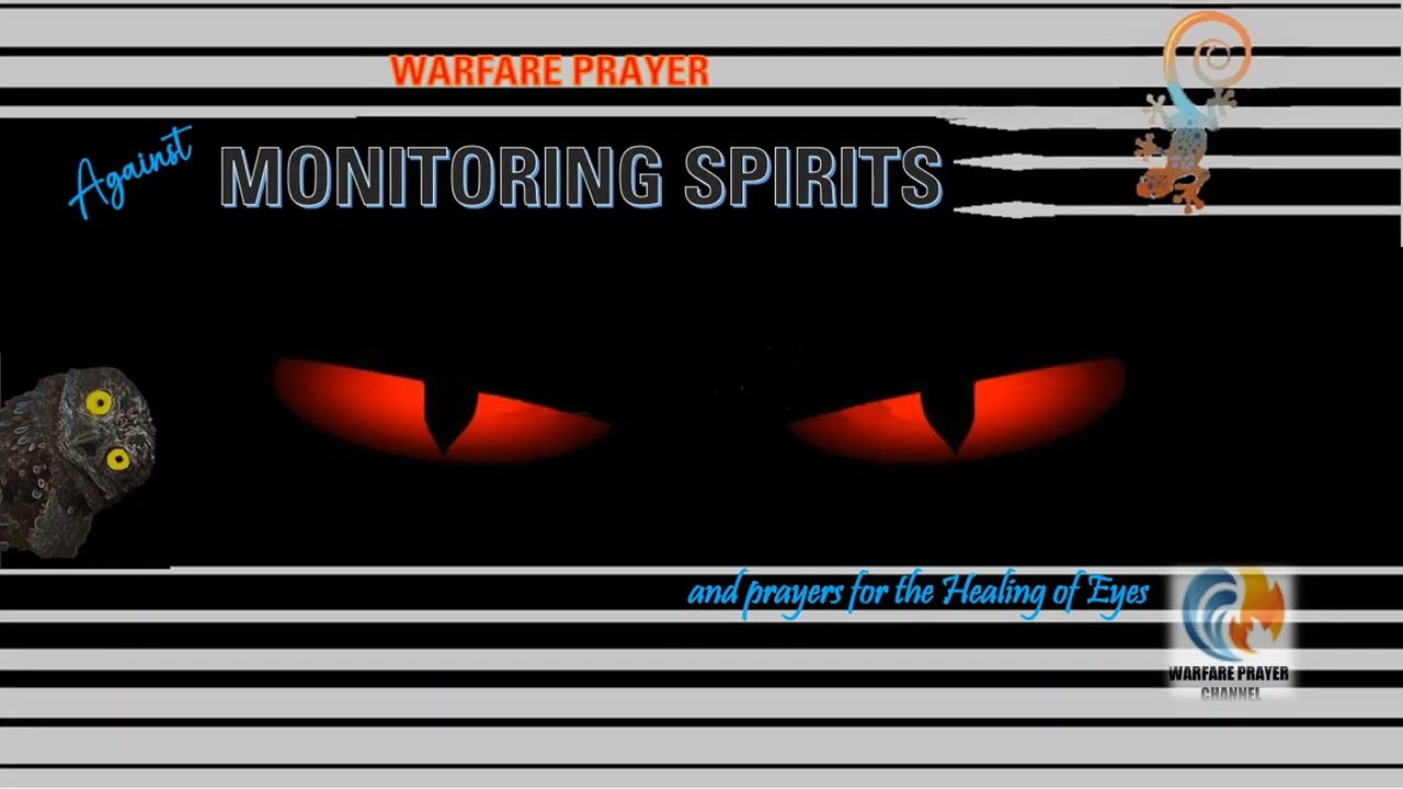 Warfare Against Monitoring Spirits, & Prayers for Healing of the Eyes