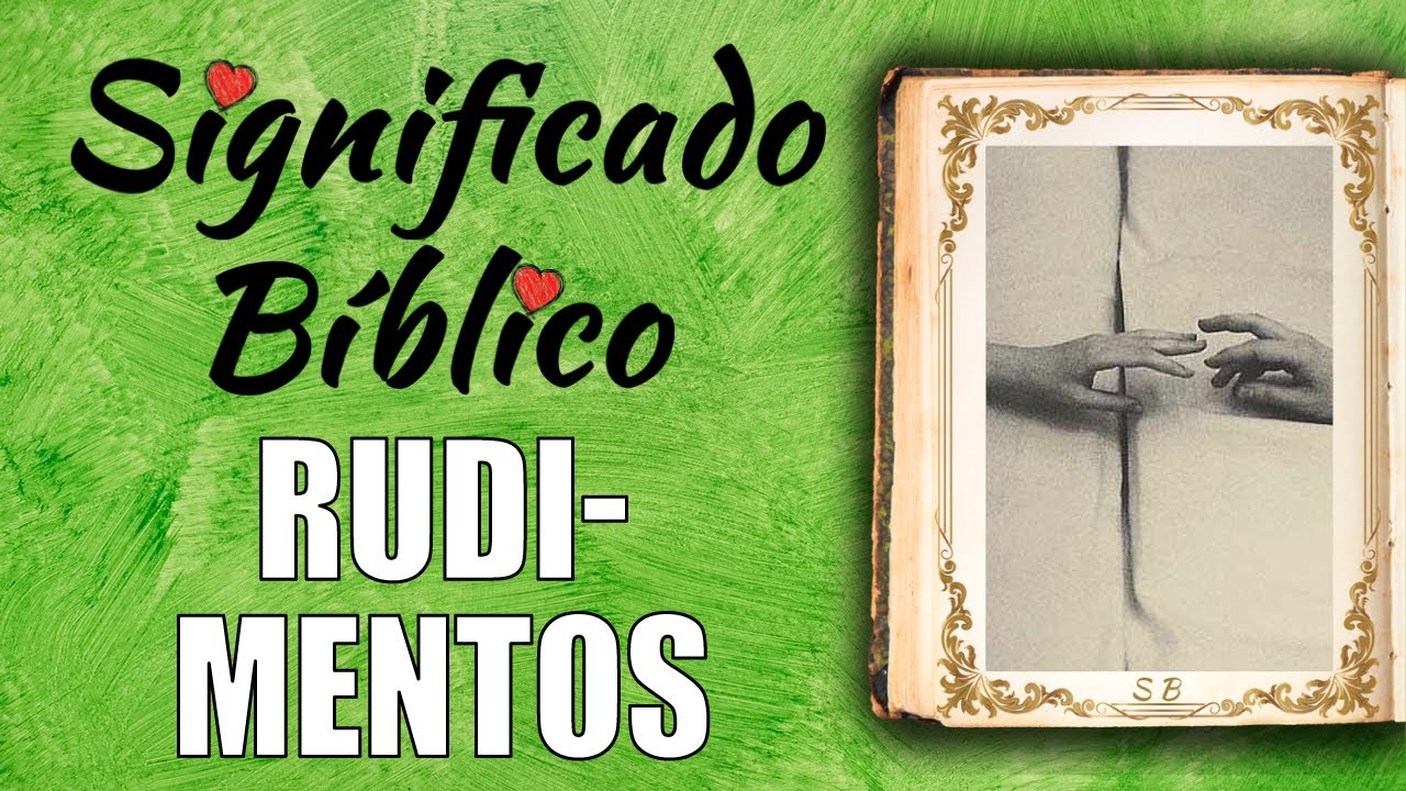 Rudimentos Significado Bíblico | ¿Qué Significa Rudimentos en la Biblia? 🙏