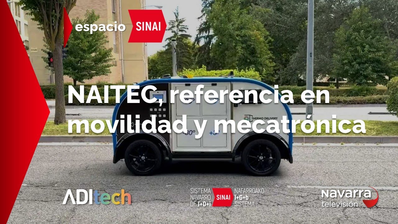 #EspacioSINAI | NAITEC, centro tecnológico de referencia en movilidad y mecatrónica