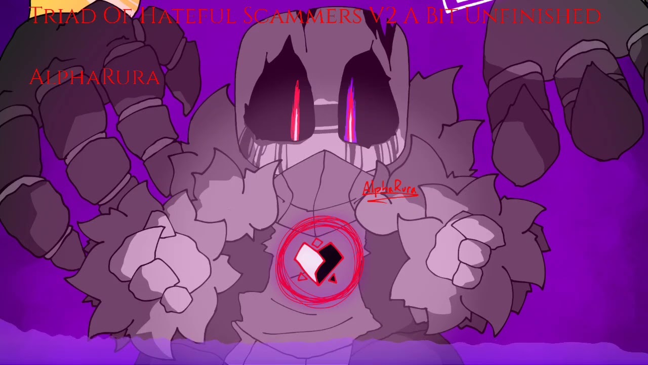 Triad Of Hateful Scammers V2 (A Lot Less Unfinished)