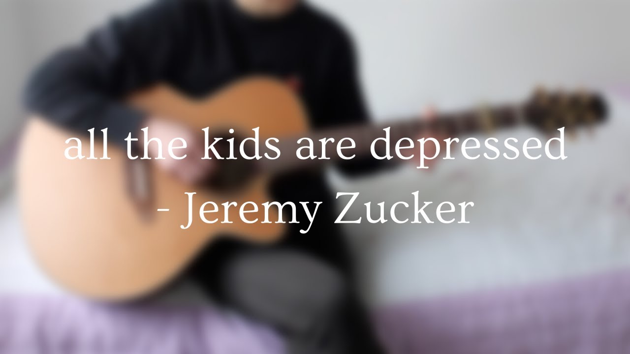 all the kids are depressed [Jeremy Zucker] - Fingerstyle Guitar Cover (+ TABs)