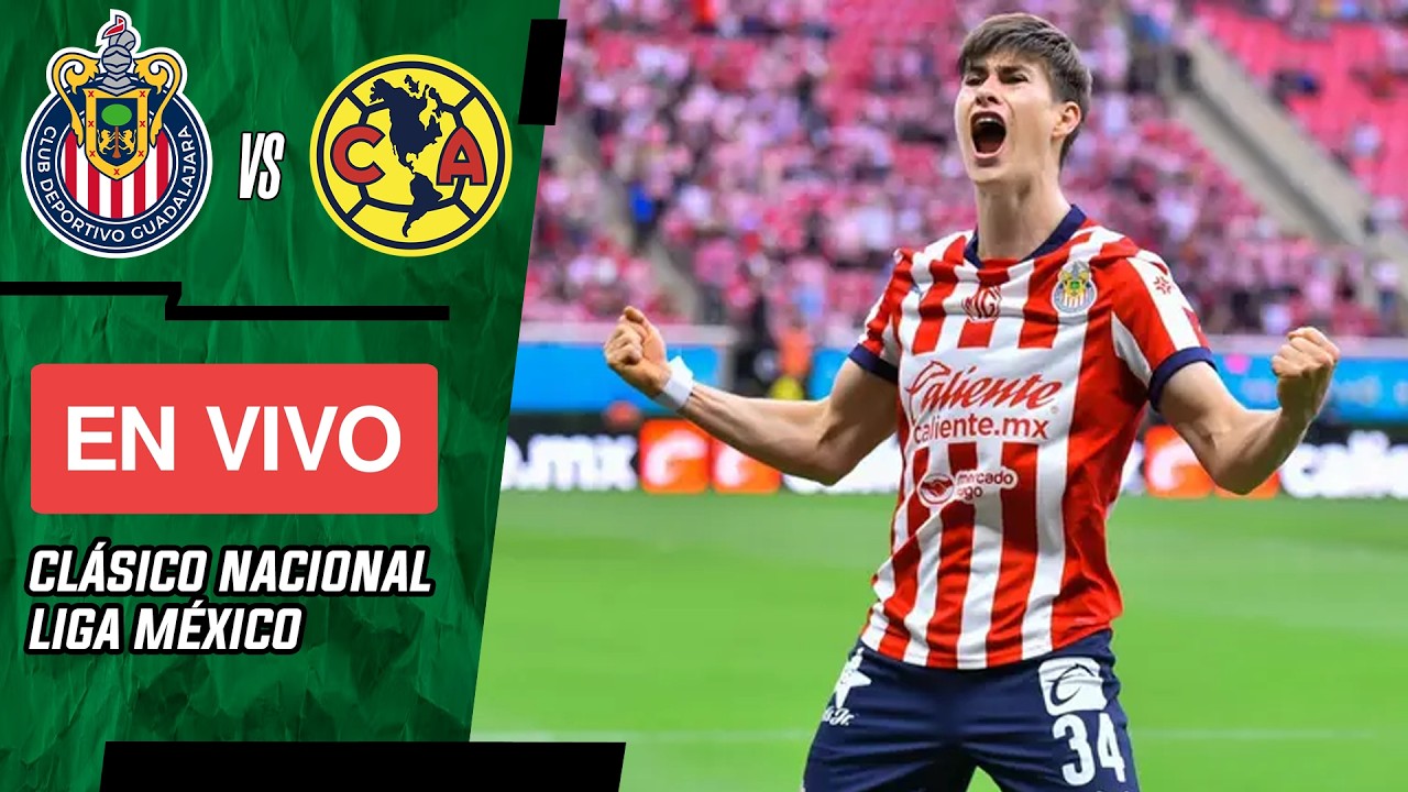 ⚽ Chivas de Guadalajara vs América EN VIVO 🔴 Clásico Nacional - Liga MX - La Casaca Fútbol