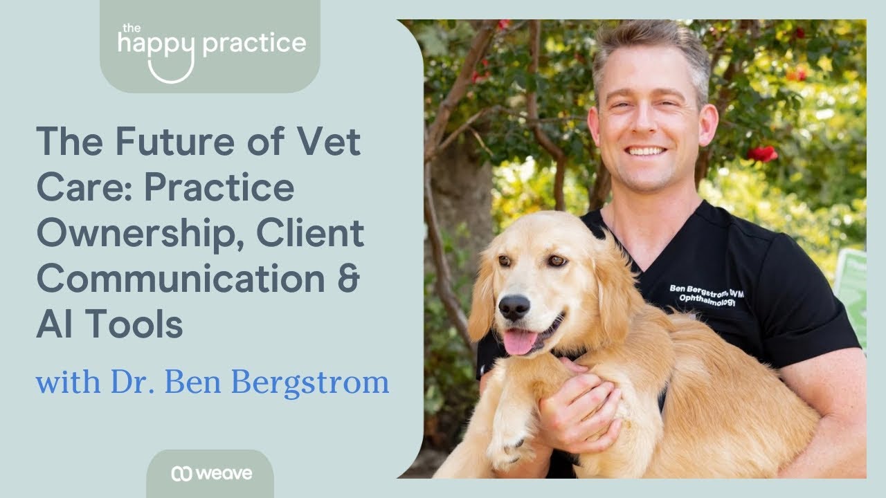 The Future of Vet Care: Practice Ownership, Client Communication & AI Tools with Dr. Ben Bergstrom