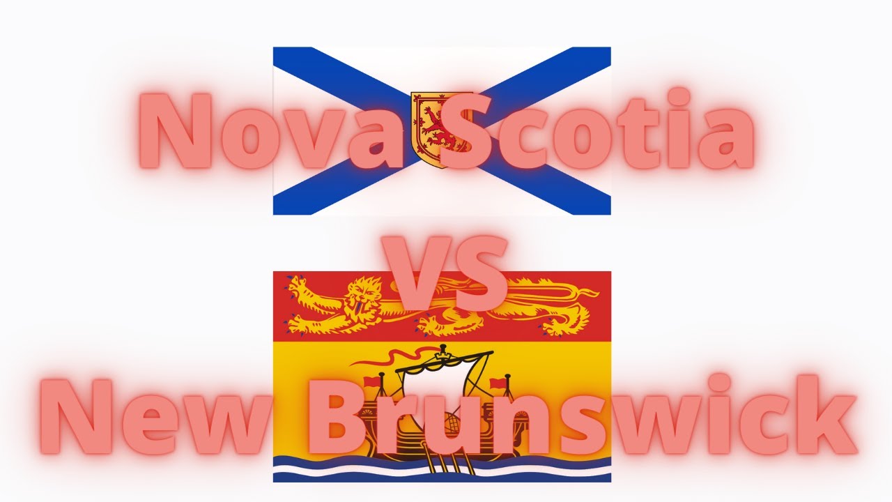 Nova Scotia VS New Brunswick, Canada