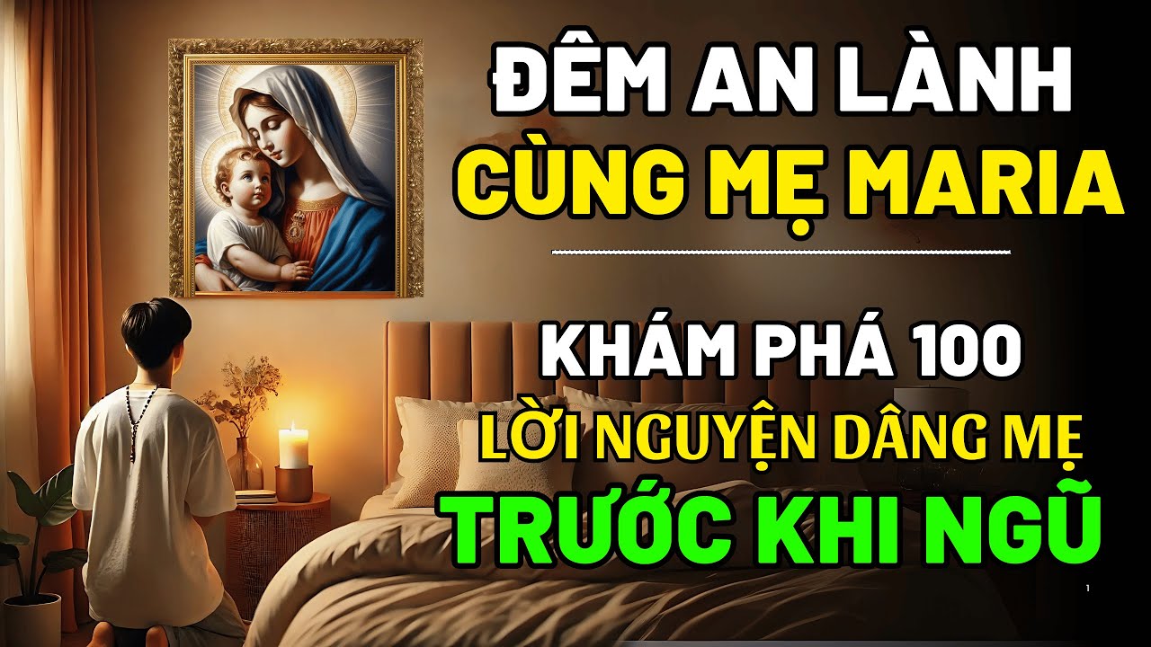 🛑100 Lời Nguyện Dâng Mẹ Maria Trước Khi Ngủ | Cầu Nguyện Bình An | Cầu Nguyện Cùng Mẹ Maria