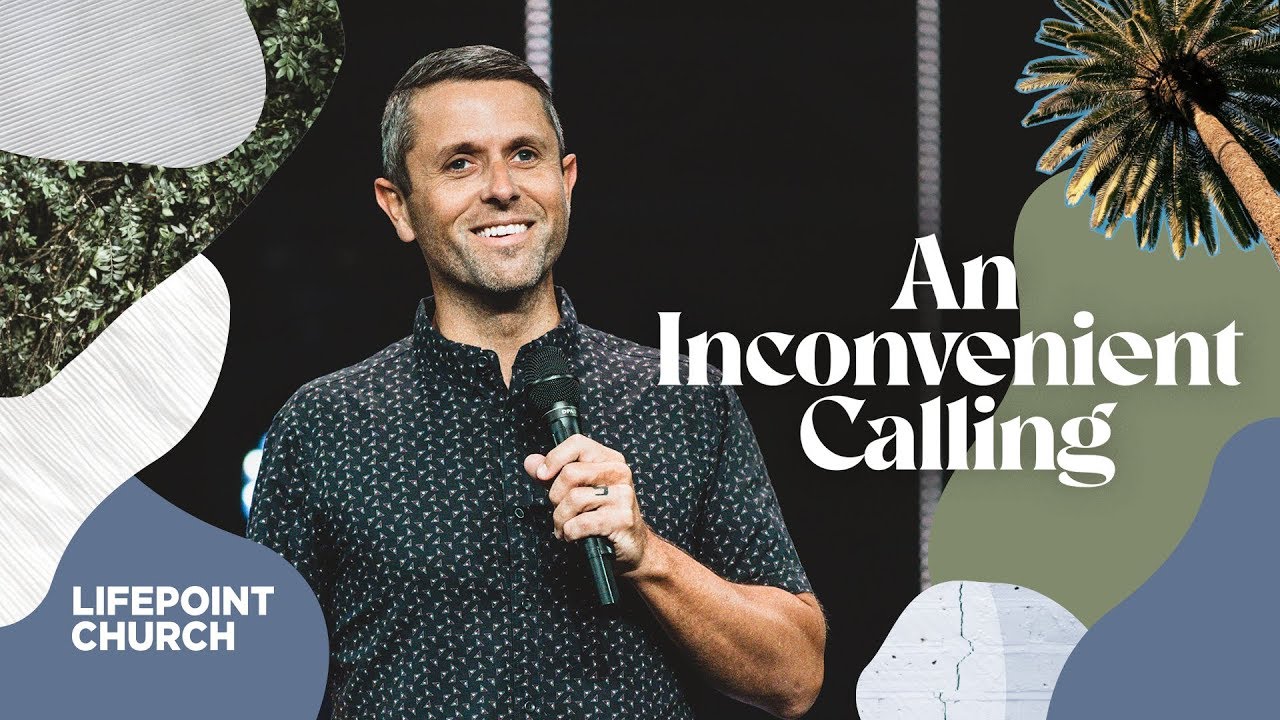 An Inconvenient Calling | Lifepoint Church | Pastor Daniel Floyd