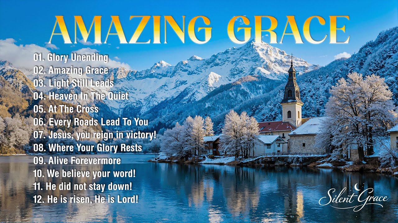 Amazing Grace - Powerful Worship Songs, Praise And Worship Songs 2026, Best Morning Worship Songs