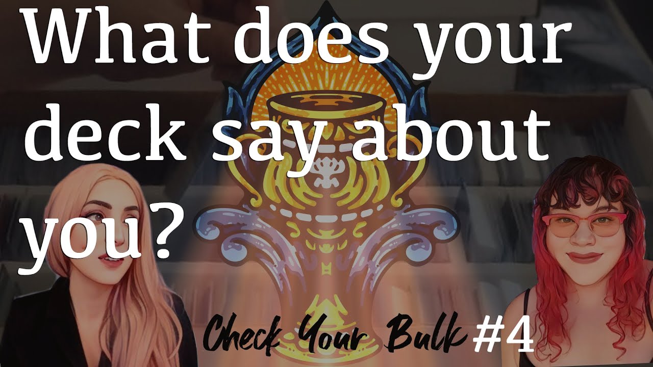 What does your deck say about you? - Check Your Bulk #4