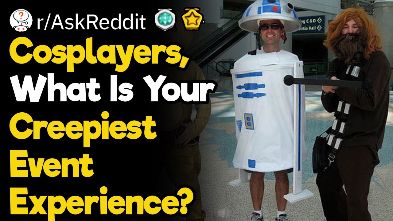 Creepiest Cosplay Event Experiences