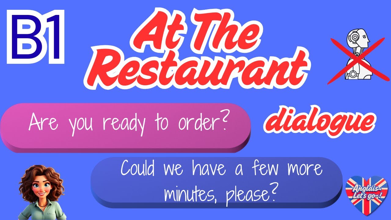Apprendre l'anglais - Dialogue au restaurant niveau B1. At the RESTAURANT B1