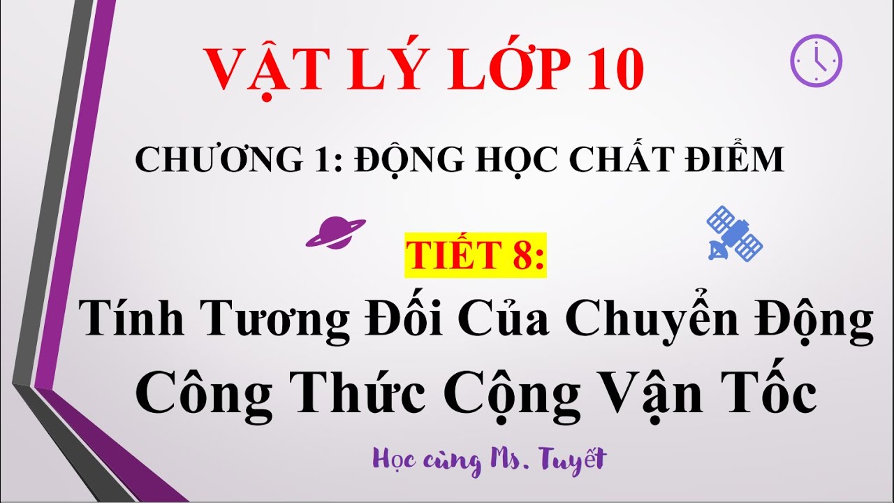 Vật Lý 10 - Chương 1 - Tiết 8. Tính Tương Đối của CĐ. Công Thức Cộng Vận Tốc
