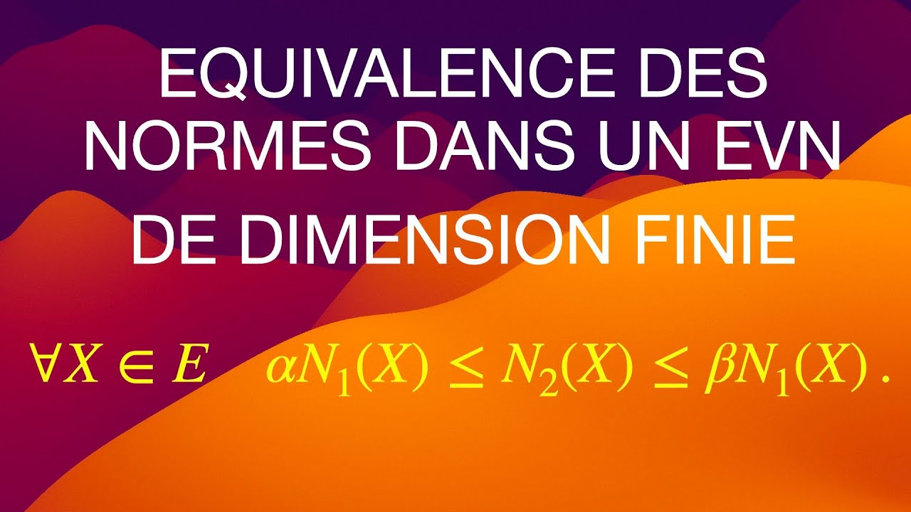 Équivalence des normes en dimension finie: Les Grands Théorèmes