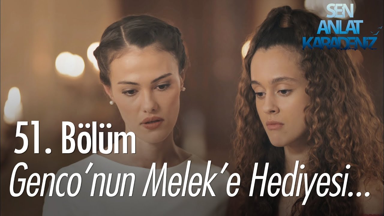 Genco'nun Melek'e hediyesi - Sen Anlat Karadeniz 51. Bölüm