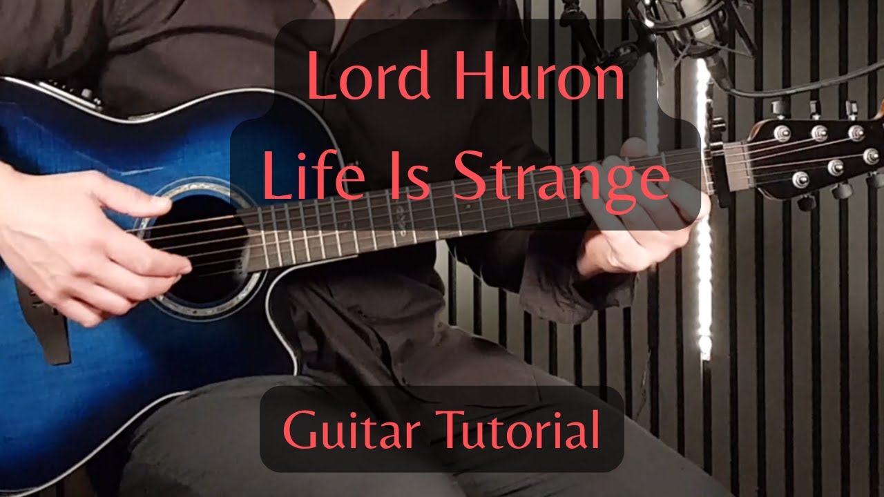 Lord Huron – Life Is Strange | Guitar Tutorial (Chords + Rhythm)